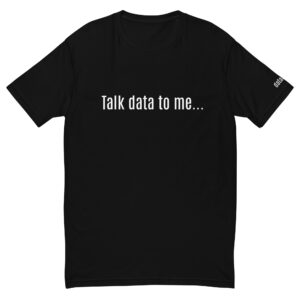 Talk data to me... T-shirt