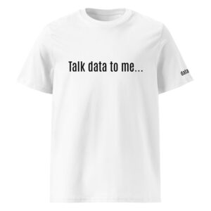 Talk data to me... Unisex Organic Cotton Creator 2.0 T-Shirt